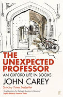 Book Cover for The Unexpected Professor An Oxford Life in Books by John Carey