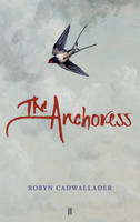 Book Cover for The Anchoress by Robyn Cadwallader