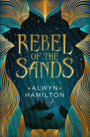 Book Cover for Rebel of the Sands by Alwyn Hamilton