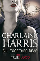 Book Cover for All Together Dead: A True Blood Novel by Charlaine Harris