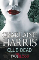 Club Dead: A True Blood Novel