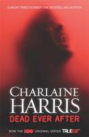 Book Cover for Dead Ever After A True Blood Novel by Charlaine Harris