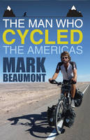 Book Cover for The Man Who Cycled the Americas by Mark Beaumont