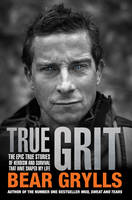 Book Cover for True Grit by Bear Grylls