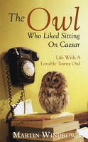 Book Cover for The Owl Who Liked Sitting on Caesar by Martin Windrow