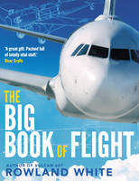 Book Cover for The Big Book of Flight by Rowland White