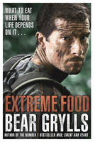 Book Cover for Extreme Food - What to Eat When Your Life Depends on it... by Bear Grylls