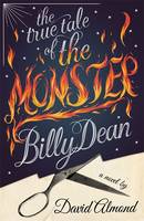 Book Cover for The True Tale of the Monster Billy Dean by David Almond