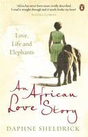 Book Cover for An African Love Story: Love, Life and Elephants by Dame Daphne Sheldrick
