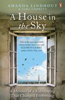 Book Cover for A House in the Sky A Memoir of a Kidnapping That Changed Everything by Amanda Lindhout, Sara Corbett