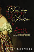 Book Cover for Dancing to the Precipice: Lucie De La Tour Du Pin and the French Revolution by Caroline Moorehead