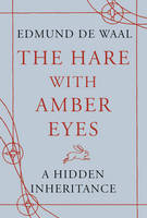 Book Cover for The Hare with Amber Eyes: A Hidden Inheritance by Edmund de Waal