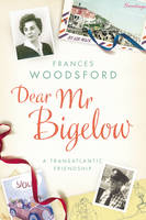 Book Cover for Dear Mr Bigelow: A Transatlantic Friendship by Frances Woodsford