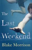 Book Cover for The Last Weekend by Blake Morrison