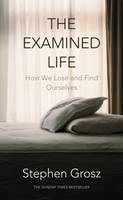 Book Cover for The Examined Life How We Lose and Find Ourselves by Stephen Grosz