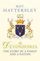 Book Cover for The Devonshires The Story of a Family and a Nation by Lord Roy Hattersley