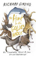 Book Cover for The Hunt for the Golden Mole All Creatures Great and Small, and Why They Matter by Richard Girling