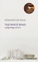 Book Cover for White Road A Pilgrimage of Sorts by Edmund de Waal