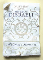 Book Cover for Mr and Mrs Disraeli A Strange Romance by Daisy Hay