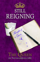 Book Cover for Still Reigning Thoughts of a Queen by @Queen_UK