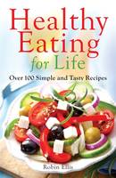 Book Cover for Healthy Eating For Life Over 100 Simple and Tasty Recipes by Robin Ellis