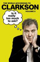 Book Cover for Is It Really Too Much To Ask? The World According to Clarkson Volume 5 by Jeremy Clarkson