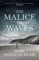 Book Cover for The Malice of Waves by Mark Douglas-Home