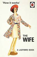 Book Cover for How it Works: The Wife by Jason Hazeley, Joel Morris