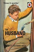 Book Cover for How it Works: The Husband by Jason Hazeley, Joel Morris