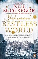Book Cover for Shakespeare's Restless World An Unexpected History in Twenty Objects by Neil MacGregor