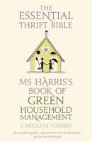 Ms. Harris's Book of Green Household Management: The Essential Thrift Bible