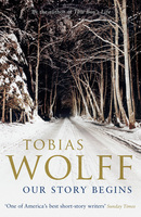 Book Cover for Our Story Begins -  New and Selected Stories by Tobias Wolff