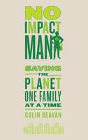 Book Cover for No Impact Man - Saving the Planet One Family at a Time by Colin Beavan