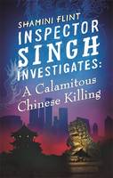 Book Cover for Inspector Singh Investigates: A Calamitous Chinese Killing by Shamini Flint