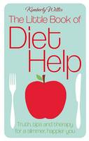 Book Cover for The Little Book of Diet Help Truth, Tips and Therapy for a Slimmer, Happier You by Kimberly Willis