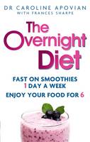 Book Cover for The Overnight Diet Fast on Smoothies One Day a Week. Enjoy Your Food for Six. by Dr Caroline Apovian, Frances Sharpe