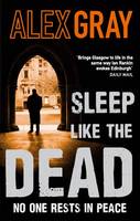Book Cover for Sleep Like the Dead by Alex Gray