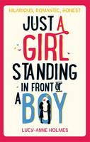 Book Cover for Just a Girl, Standing in Front of a Boy by Lucy-Anne Holmes