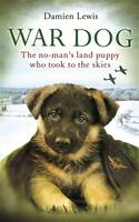 Book Cover for War Dog The No-Man's Land Puppy Who Took to the Skies by Damien Lewis