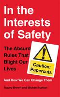 Book Cover for In the Interests of Safety The Absurd Rules That Blight Our Lives and How We Can Change Them by Tracey Brown, Michael Hanlon