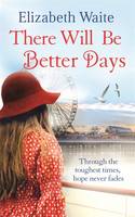 Book Cover for There Will Be Better Days by Elizabeth Waite