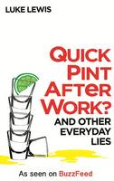 Book Cover for Quick Pint After Work? And Other Everyday Lies by Luke Lewis