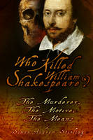 Book Cover for Who Killed William Shakespeare? The Murderer, the Motive, the Means by Simon Andrew Stirling