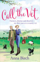 Book Cover for Call the Vet Farmers, Dramas and Disasters - My First Year as a Country Vet by Anna Birch