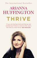 Thrive The Third Metric to Redefining Success and Creating a Happier Life