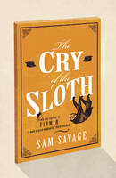 Book Cover for The Cry of the Sloth by Sam Savage