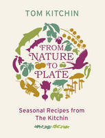 Book Cover for From Nature to Plate : A Seasonal Journey by Tom Kitchin