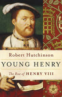 Book Cover for Young Henry : The Rise of Henry VIII by Robert Hutchinson