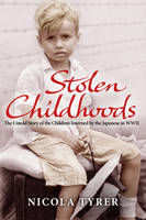 Book Cover for Stolen Childhoods : The Untold Story of the Children Interned by the Japanese in the Second World War by Nicola Tyrer