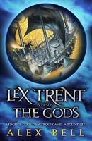 Book Cover for Lex Trent Versus the Gods by Alex Bell